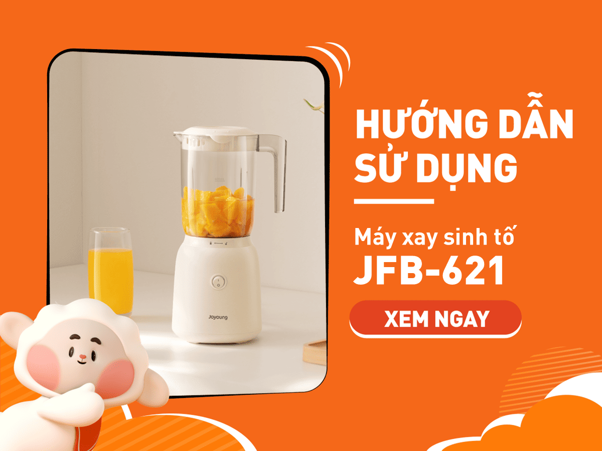 Hướng Dẫn Sử Dụng Máy Xay Sinh Tố Joyoung JFB-621 Chi Tiết