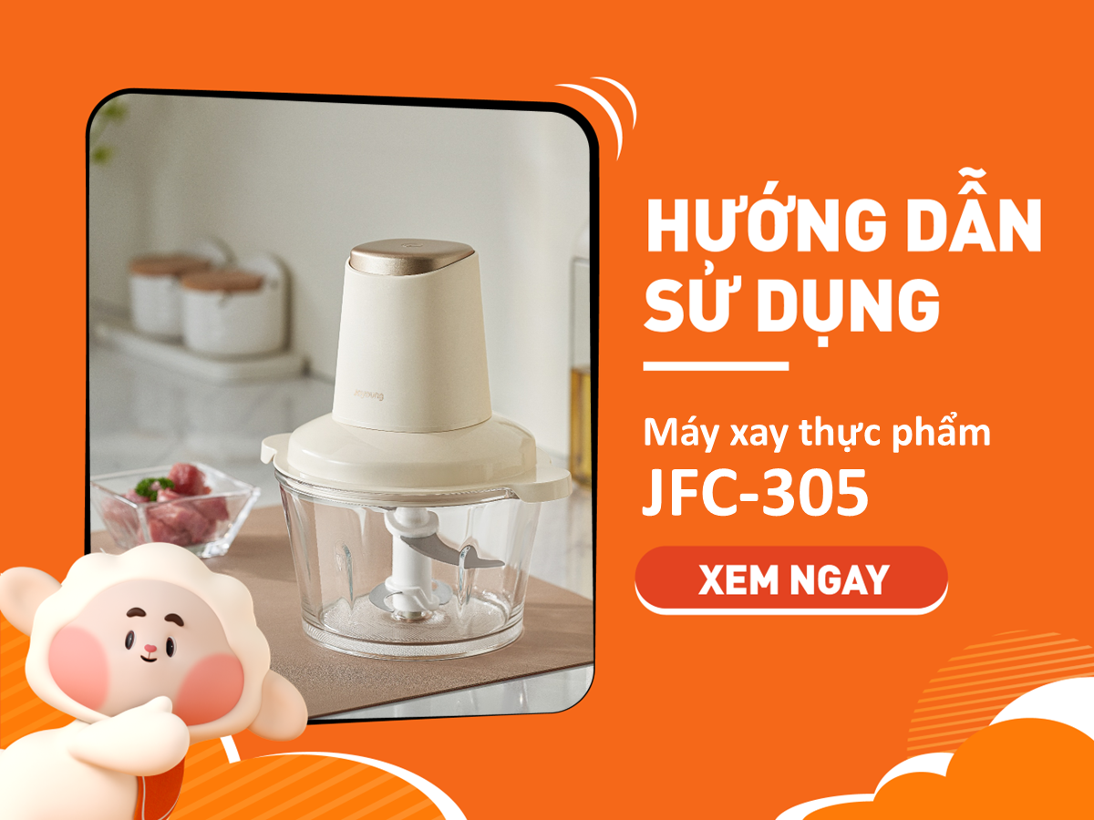 Hướng Dẫn Sử Dụng Máy Xay Thực Phẩm Joyoung JFC-305 Đúng Cách