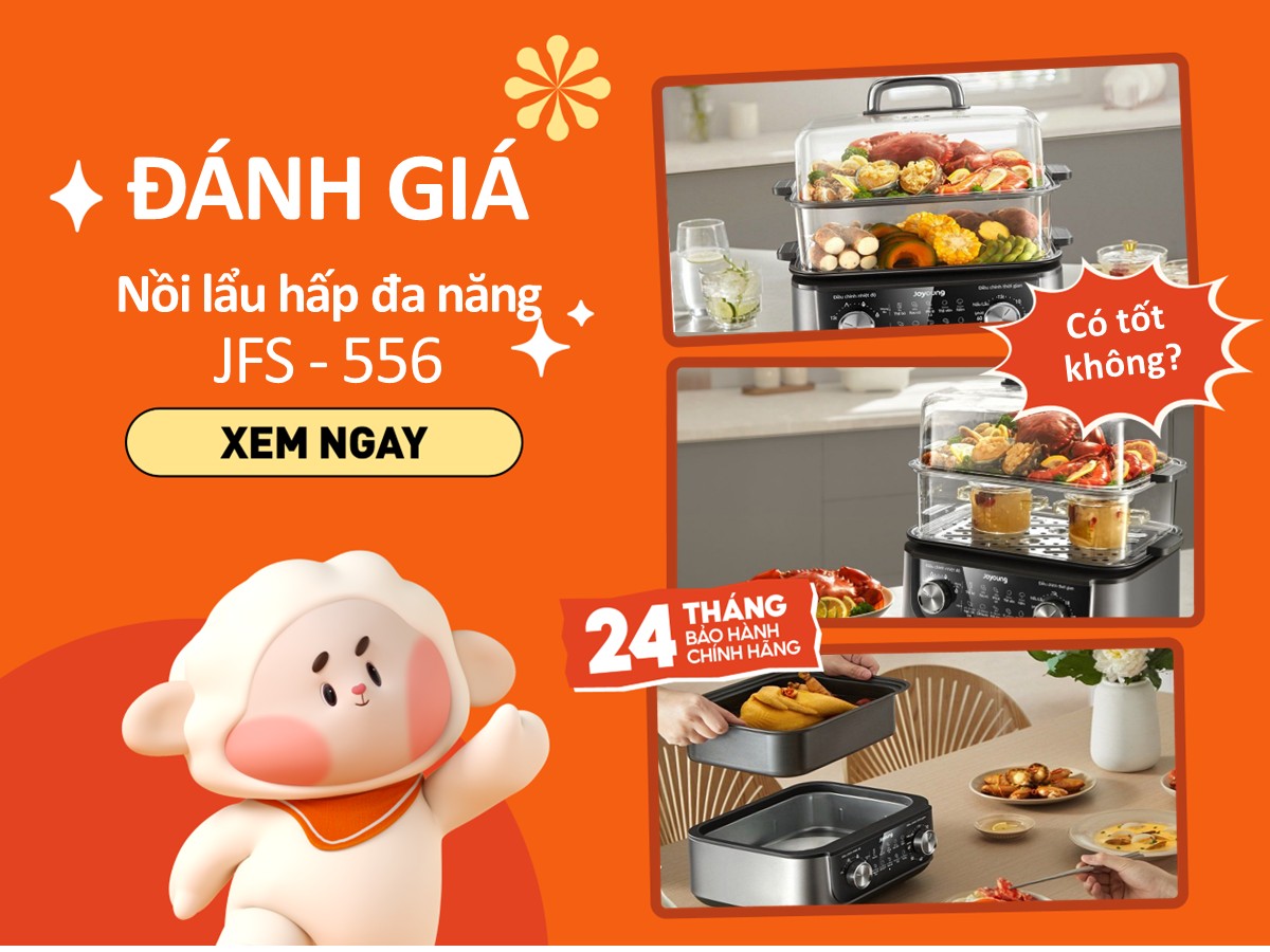 Nồi lẩu hấp Joyoung JFS-556 của nước nào? Có nên mua không?