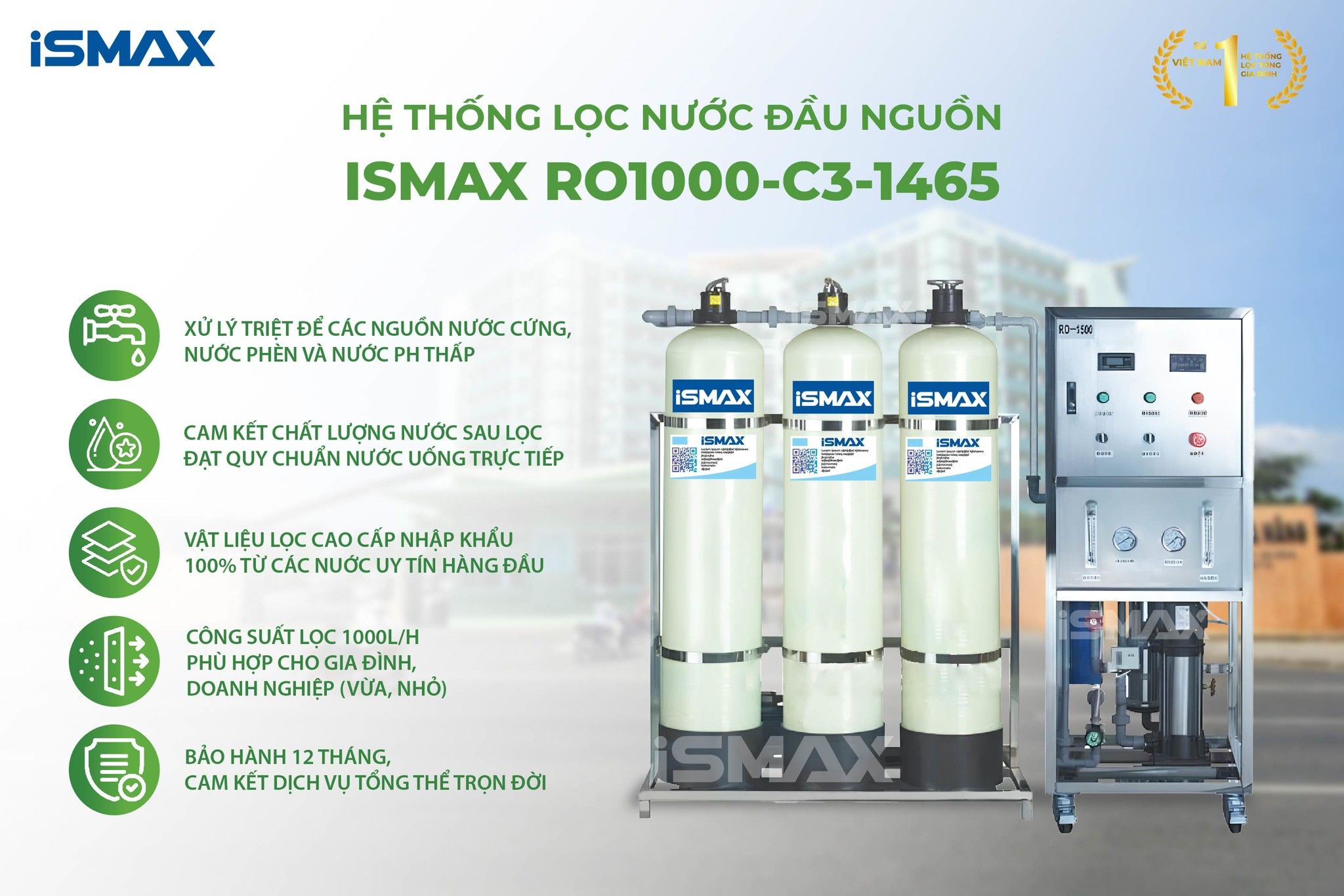 iSmax RO1000-C3-1465 là một giải pháp toàn diện về kinh tế cho nhu cầu nước sách với đa dạng mục đích