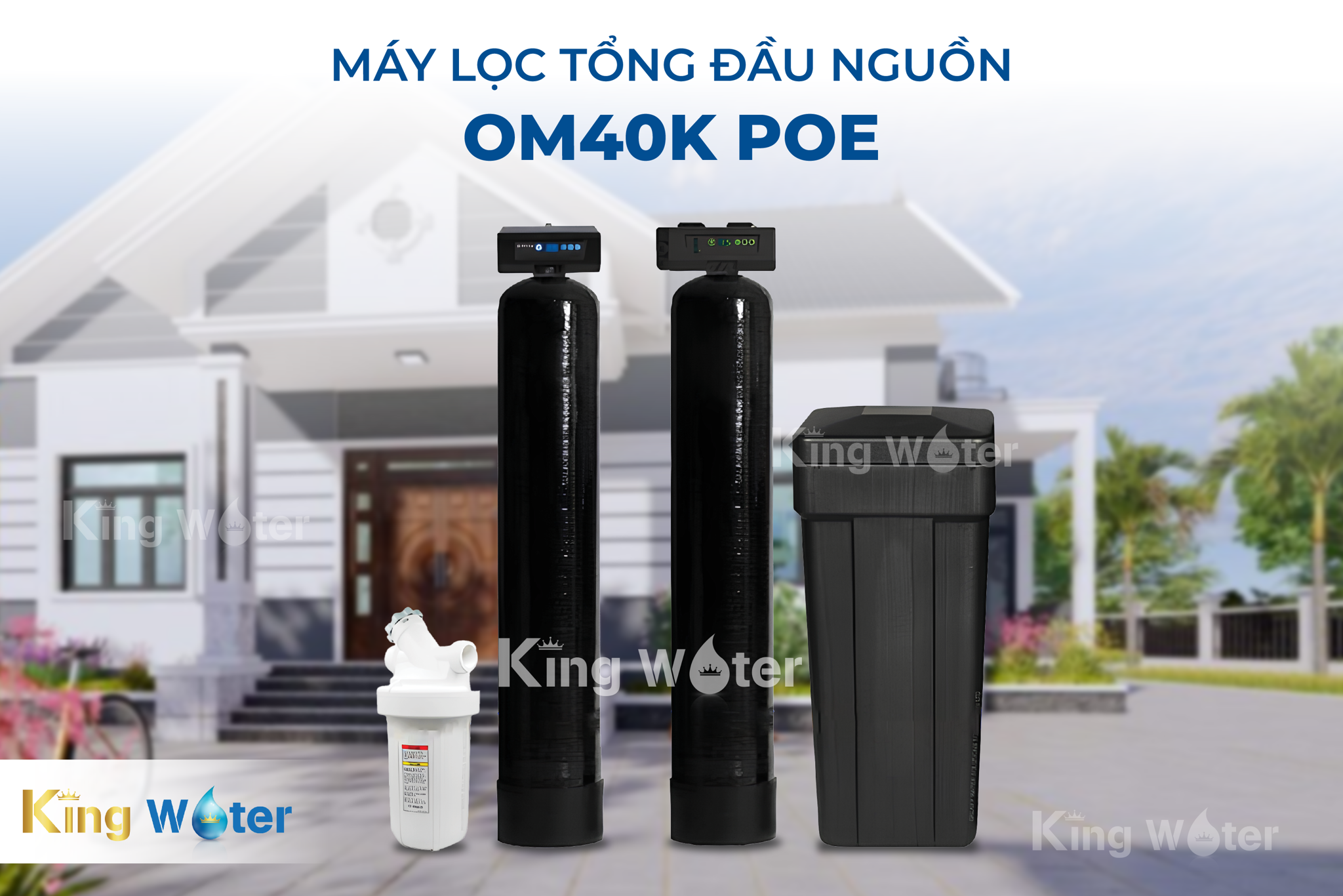 Lọc tổng Pentair OM40K POE - giải pháp toàn diện cho&nbsp;các vấn đề về&nbsp;nguồn nước sinh hoạt
