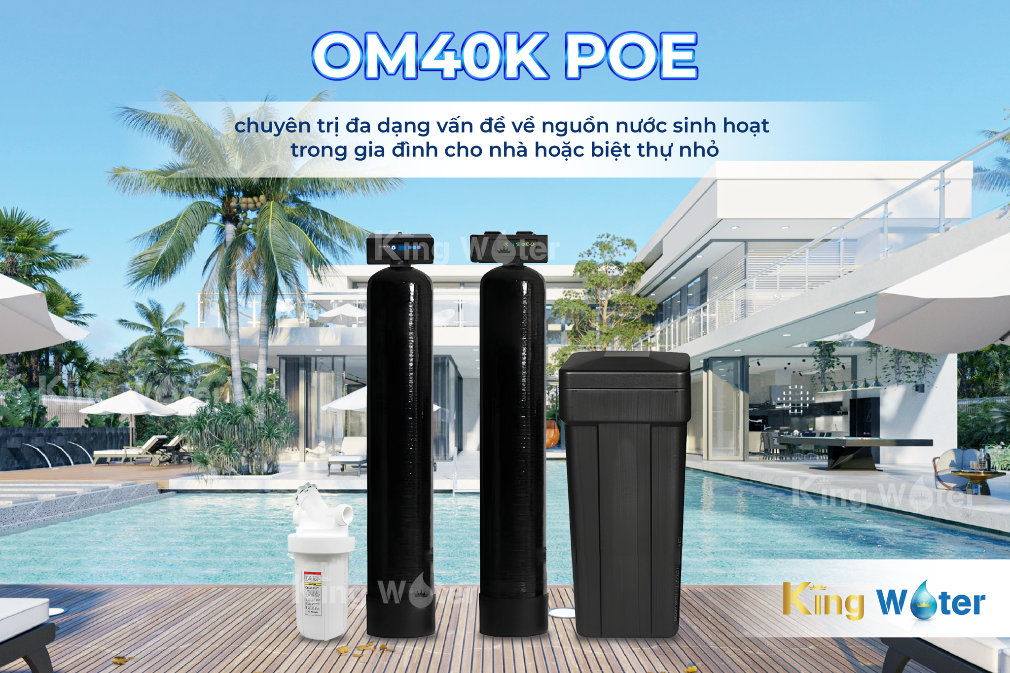 Lọc tổng Pentair OM40K POE - giải pháp toàn diện cho&nbsp;các vấn đề về&nbsp;nguồn nước sinh hoạt