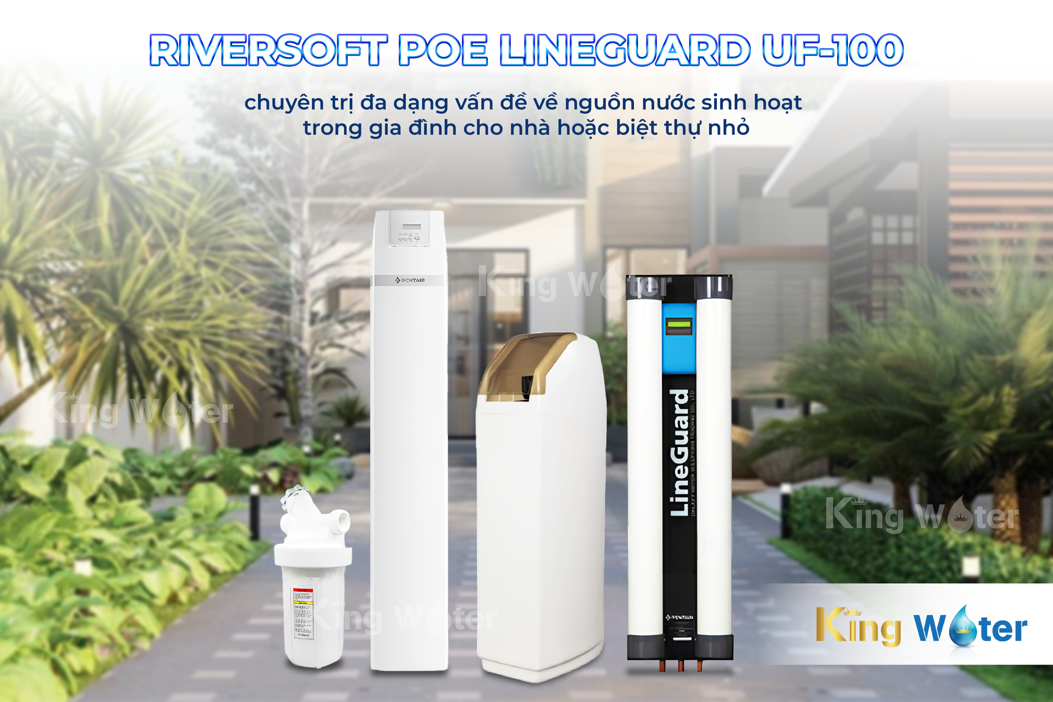 Lọc tổng Pentair Riversoft POE + Lineguard UF-100 giải pháp&nbsp;toàn diện&nbsp;về nước sinh hoạt
