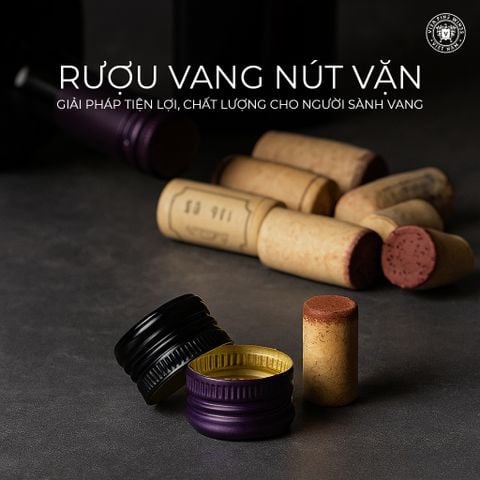 Rượu vang nắp vặn - Giải pháp tiện lợi, chất lượng