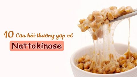Giải đáp 10 câu hỏi thường gặp nhất về Nattokinase