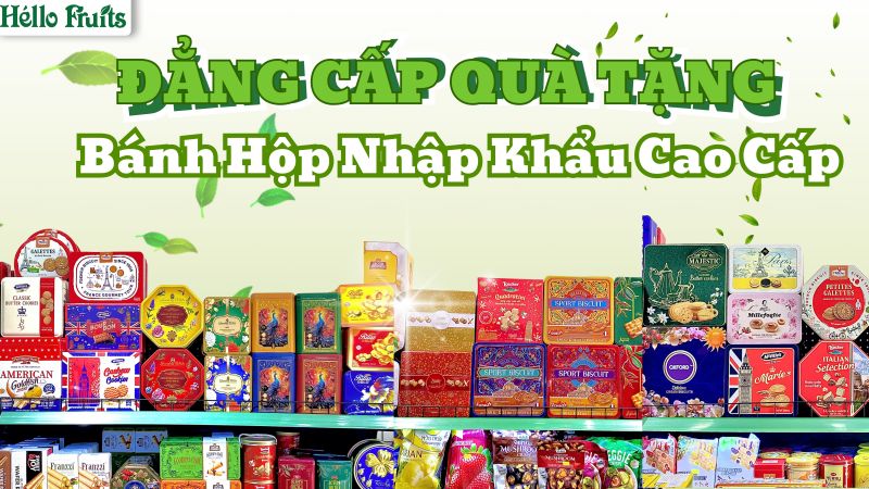 Đẳng Cấp Quà Tặng - Bánh Hộp Nhập Khẩu Cao Cấp Từ Hello Fruits