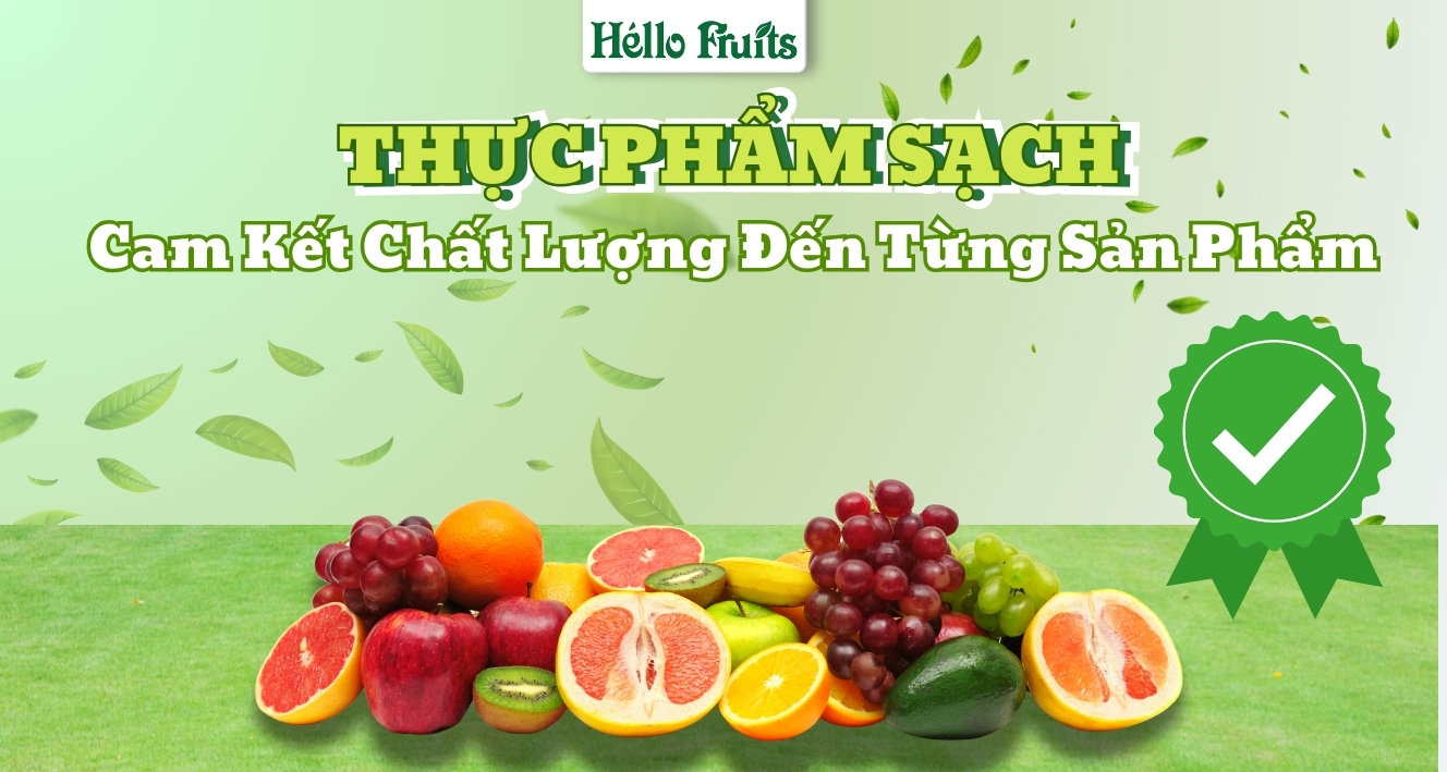 Thực Phẩm Sạch Tại Hello Fruits: Cam Kết Chất Lượng Đến Từng Sản Phẩm