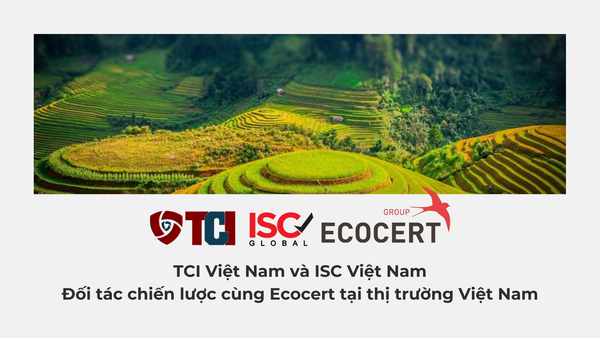 ISC Việt Nam và TCI Việt Nam - Đối tác chiến lược của Tổ chức Chứng Nhận Quốc Tế Ecocert