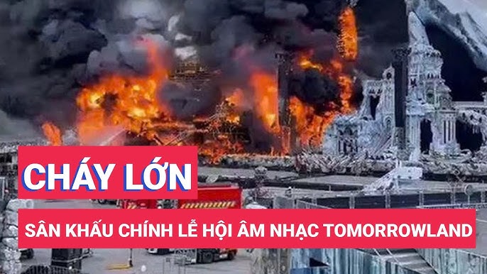 Cháy Lớn Tại Sân Khấu Tomorrowland Thiệt Hại Hàng Trăm Tỷ Đồng