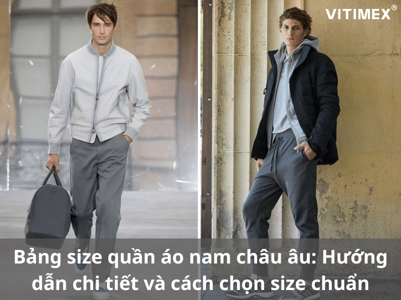 Bảng size quần áo nam châu âu: Hướng dẫn chi tiết và cách chọn size