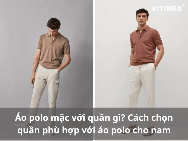 Áo polo mặc với quần gì? Cách chọn quần phù hợp với áo polo cho nam