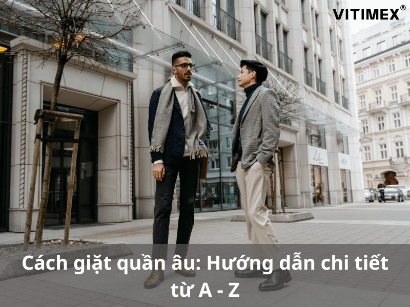 Cách giặt quần âu: Hướng dẫn chi tiết từ A - Z