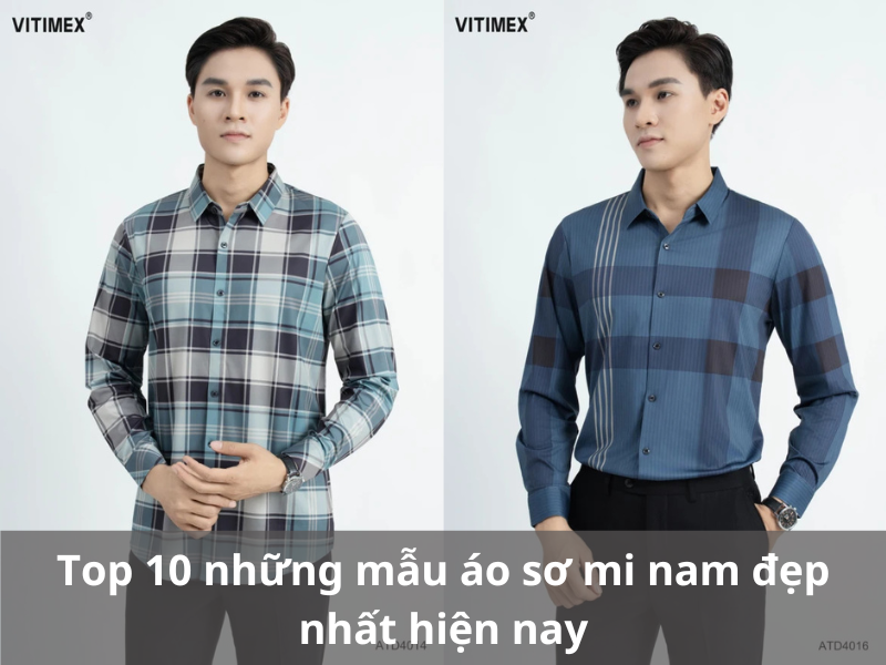 Top 10 những mẫu áo sơ mi nam đẹp nhất hiện nay
