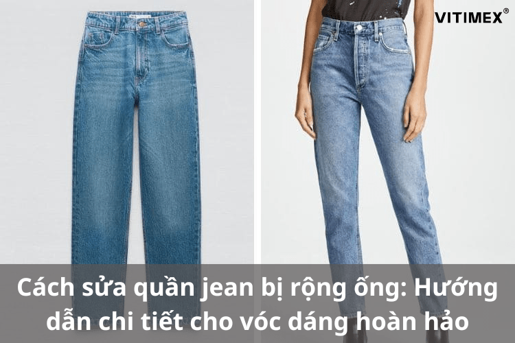 Cách sửa quần jean bị rộng ống: Hướng dẫn chi tiết cho vóc dáng