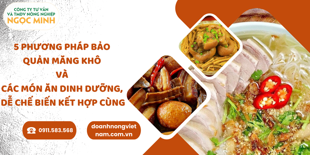 5 PHƯƠNG PHÁP BẢO QUẢN MĂNG KHÔ VÀ CÁC MÓN ĂN DINH DƯỠNG, DỄ CHẾ BIẾN KẾT HỢP CÙNG