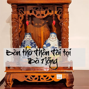 Bàn thờ Thần Tài Thổ Địa tại Đà Nẵng – Tượng TTTĐ Bát Tràng chính hãng
