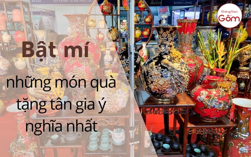 Bật mí những món quà tặng tân gia ý nghĩa nhất