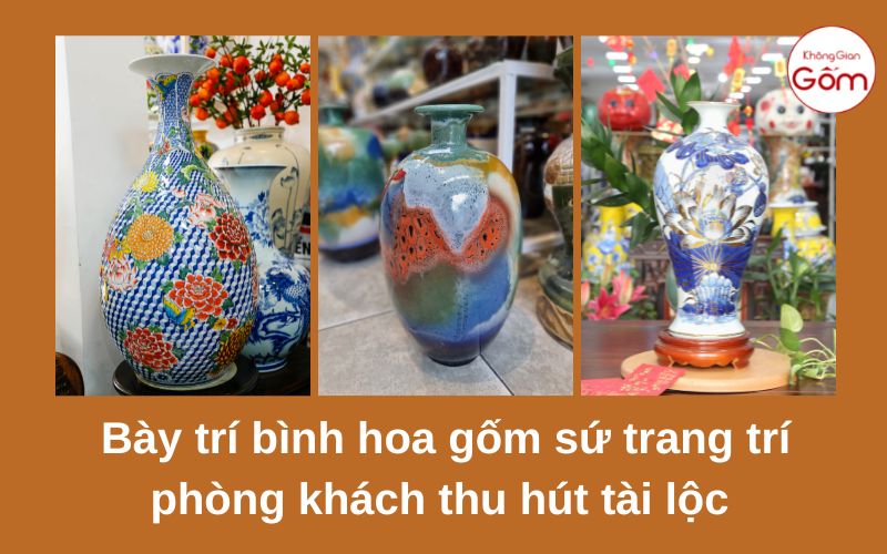 Bày trí bình hoa gốm sứ trang trí phòng khách thu hút tài lộc