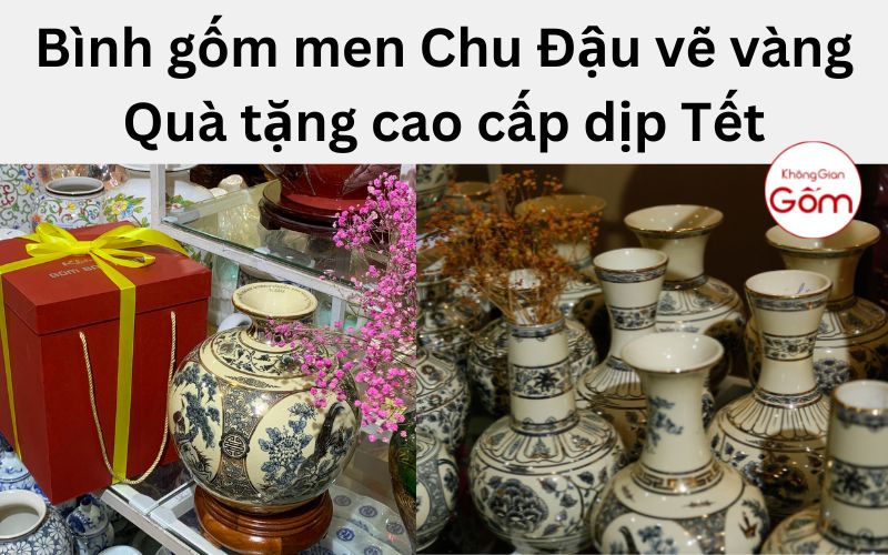 Bình gốm men Chu Đậu vẽ vàng – Quà tặng cao cấp dịp Tết