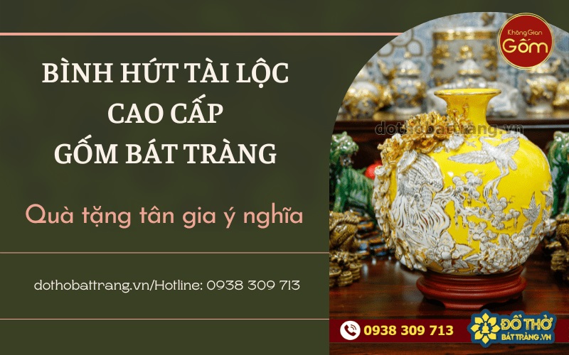 Bình hút tài lộc cao cấp gốm Bát Tràng – Quà tặng tân gia ý nghĩa