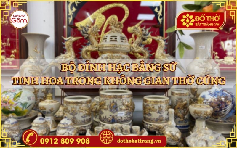 Bộ Đỉnh Hạc Bằng Sứ – Tinh Hoa Trong Không Gian Thờ Cúng