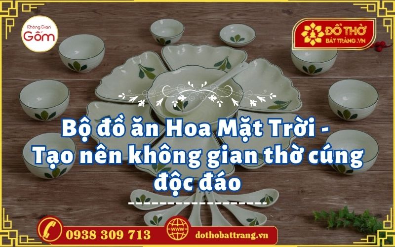 Bộ đồ ăn Hoa Mặt Trời – Tạo nên không gian thờ cúng độc đáo