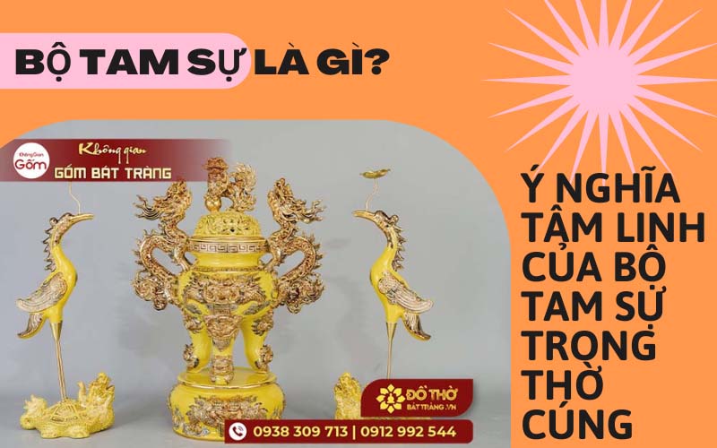 Bộ tam sự là gì? Ý nghĩa tâm linh của bộ tam sự trong thờ cúng