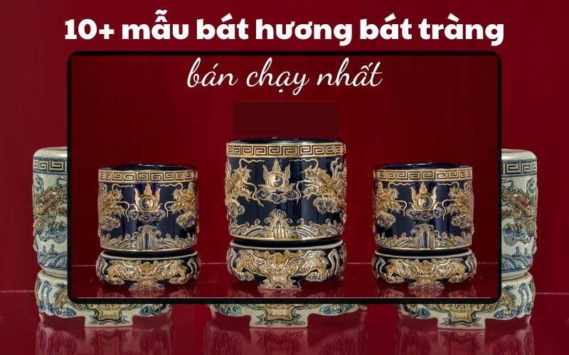 Các mẫu bát hương Bát Tràng đẹp bán chạy nhất