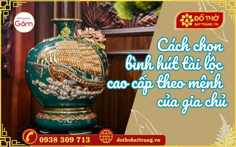 Cách chọn bình hút tài lộc cao cấp theo mệnh của gia chủ