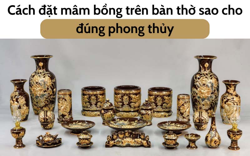 Cách đặt mâm bồng trên bàn thờ sao cho đúng phong thủy