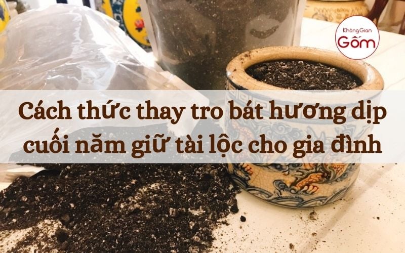 Cách thức thay tro bát hương dịp cuối năm giữ tài lộc cho gia đình