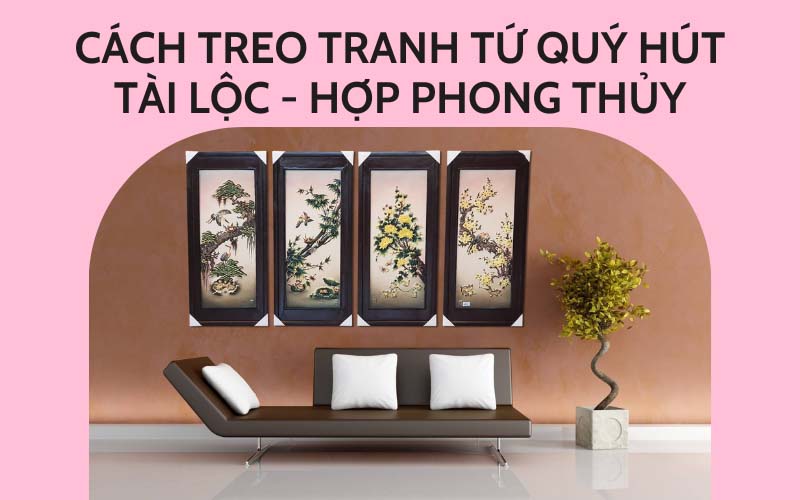 Cách treo tranh tứ quý hút tài lộc – hợp phong thủy