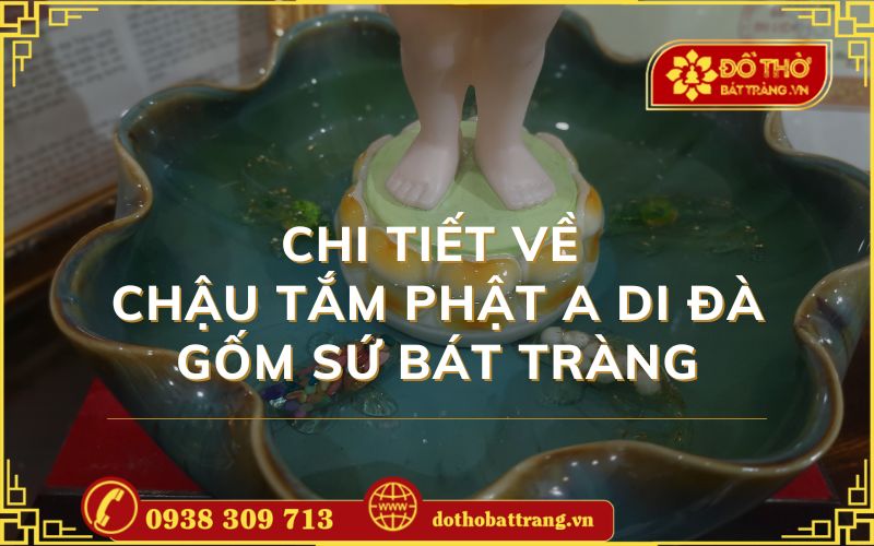 Chi tiết về chậu tắm Phật A Di Đà gốm sứ Bát Tràng