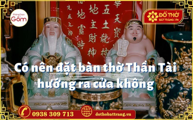 Có nên đặt bàn thờ Thần Tài hướng ra cửa không