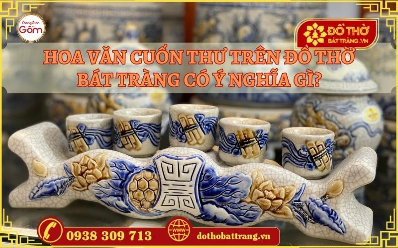 Hoa văn cuốn thư trên đồ thờ Bát Tràng có ý nghĩa gì?