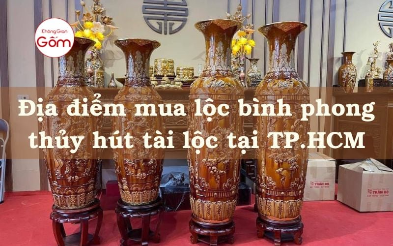 Địa điểm mua lộc bình phong thủy hút tài lộc tại TP.HCM