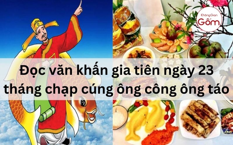 Đọc văn khấn gia tiên ngày 23 tháng chạp cúng ông công ông táo