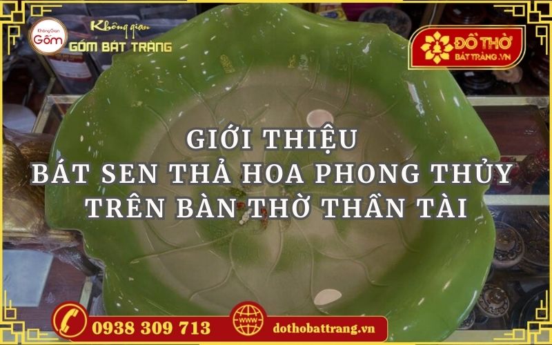 Giới thiệu bát sen thả hoa phong thủy trên bàn thờ Thần Tài