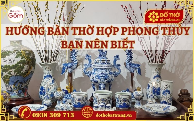 Hướng Bàn Thờ Hợp Phong Thủy Bạn Nên Biết