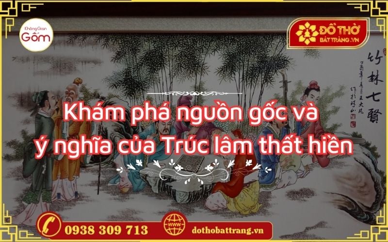 Khám phá nguồn gốc và ý nghĩa của Trúc lâm thất hiền