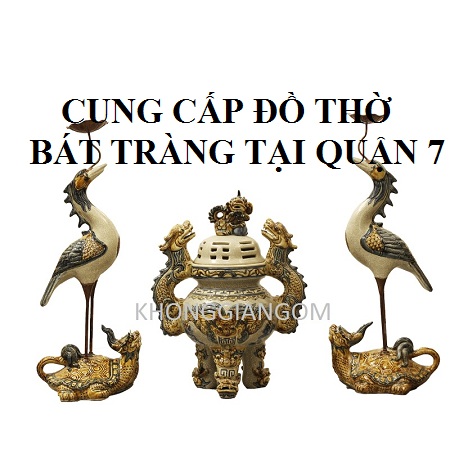 Cửa hàng bán đồ thờ Bát Tràng tại Quận 7 Tp.hcm – Cung Cấp Đồ Thờ Giá Xưởng