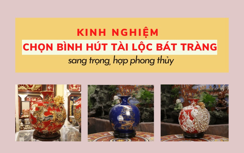 Kinh nghiệm chọn bình hút tài lộc Bát Tràng sang trọng, hợp phong thủy