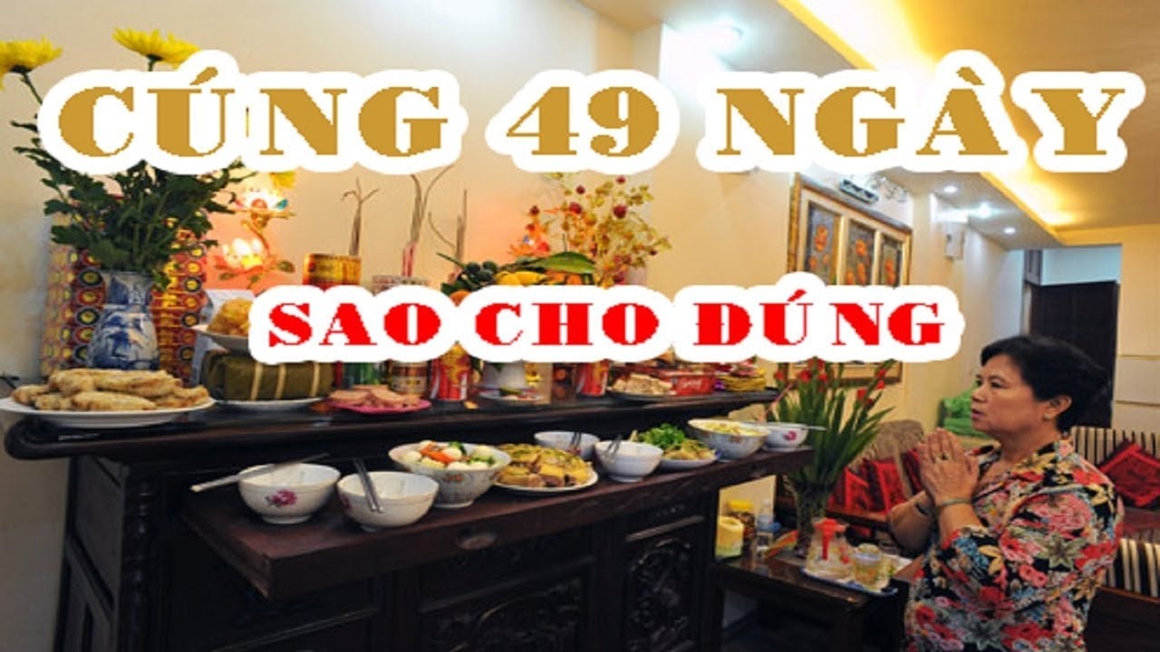 Bàn thờ cúng 49 ngày như thế nào ? cần những gì?