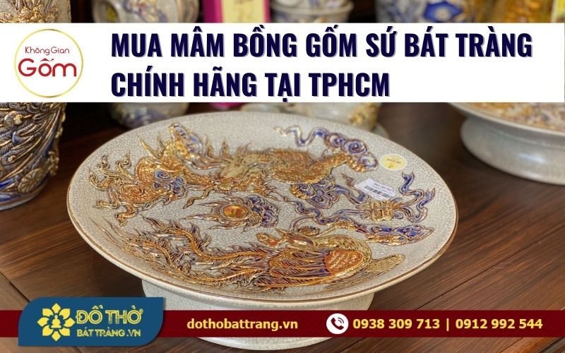 Mâm bồng gốm sứ Bát Tràng chính hãng tại TP.HCM