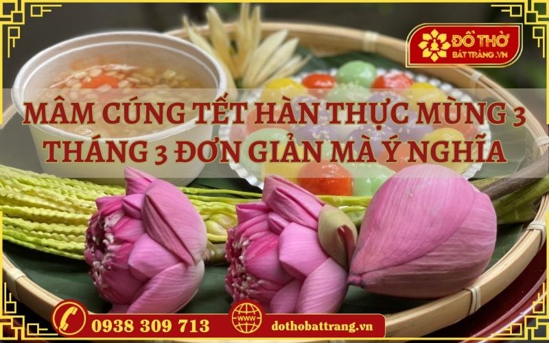 Mâm cúng Tết Hàn thực mùng 3 tháng 3 đơn giản mà ý nghĩa