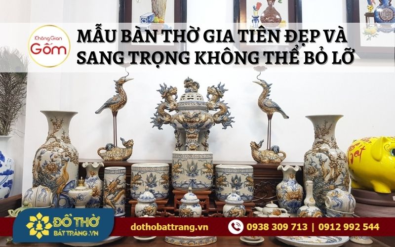 Mẫu bàn thờ gia tiên đẹp và sang trọng không thể bỏ lỡ