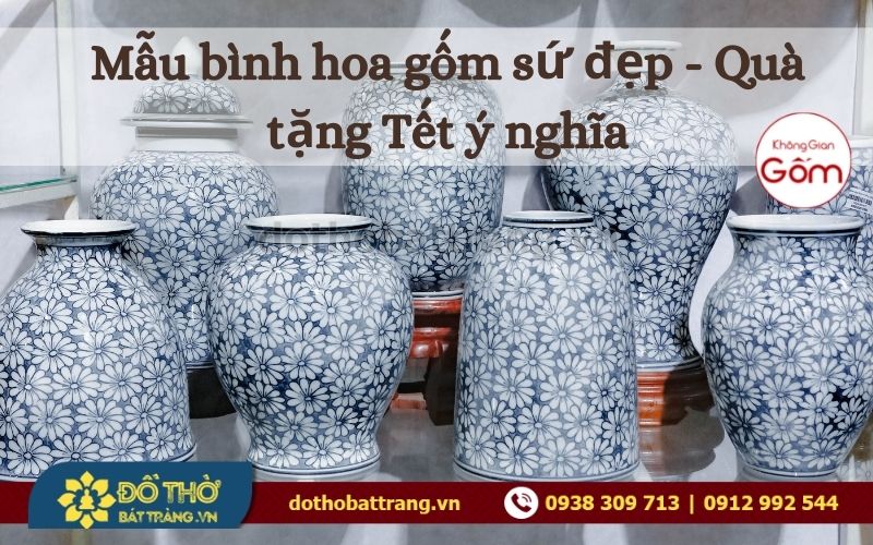 Mẫu bình hoa gốm sứ đẹp – Quà tặng Tết ý nghĩa