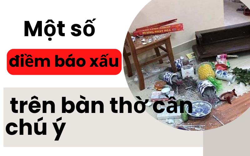 Một số điềm báo xấu trên bàn thờ cần chú ý
