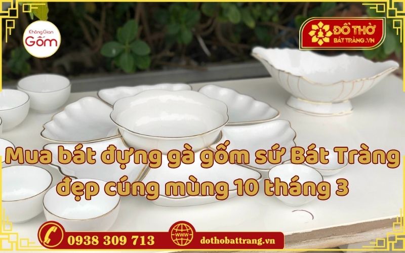 Mua bát đựng gà gốm sứ Bát Tràng đẹp cúng mùng 10 tháng 3