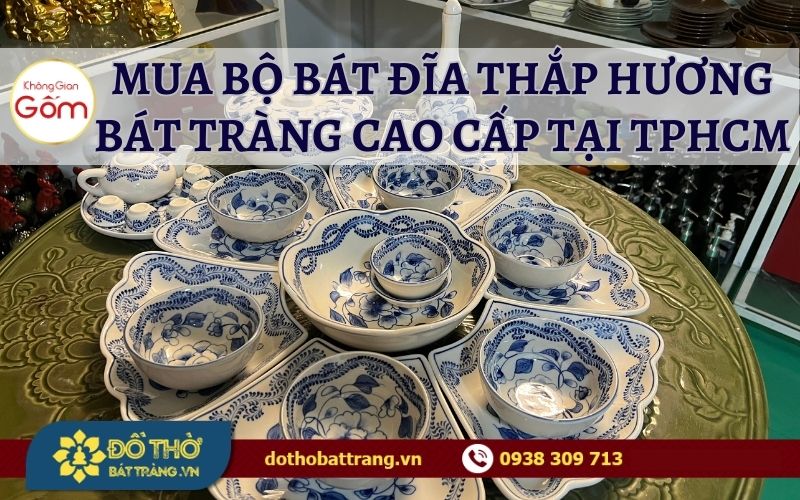 Mua bộ bát đĩa thắp hương Bát Tràng cao cấp tại TP. HCM